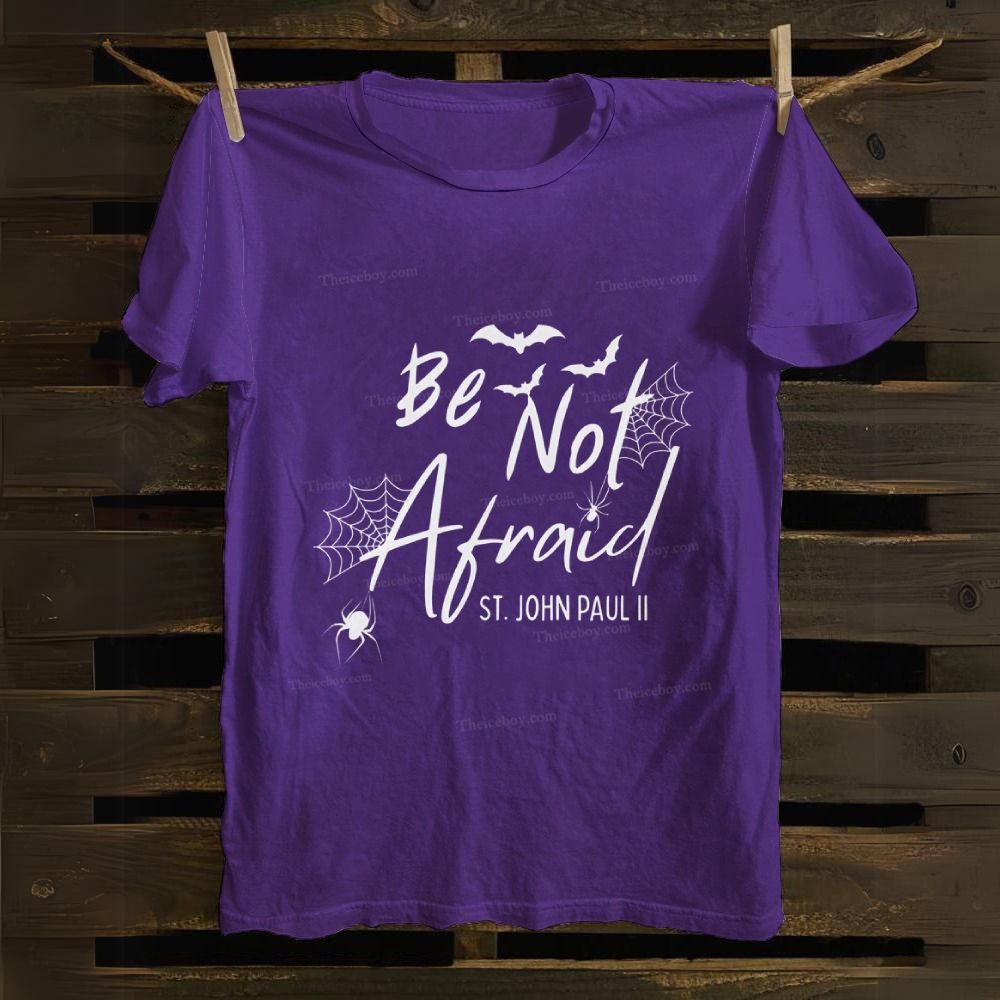 Be Not Afraid -St.John Paul II Cotton T-shirt