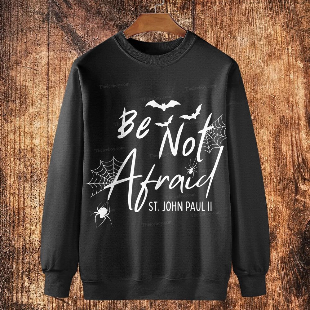 Be Not Afraid -St.John Paul II Cotton Crewneck Sweatshirt