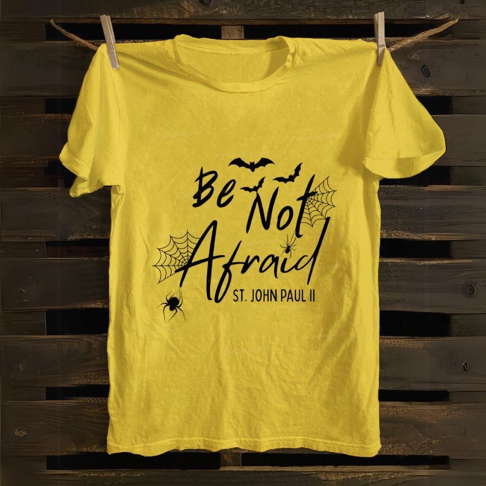Be Not Afraid -St.John Paul II Cotton T-shirt