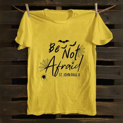 Be Not Afraid -St.John Paul II Cotton T-shirt