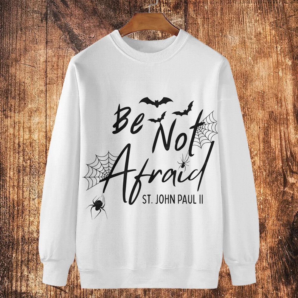 Be Not Afraid -St.John Paul II Cotton Crewneck Sweatshirt
