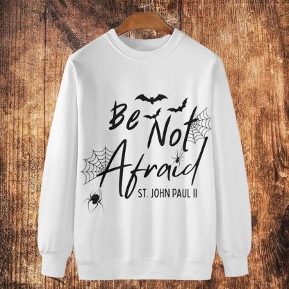 Be Not Afraid -St.John Paul II Cotton Crewneck Sweatshirt