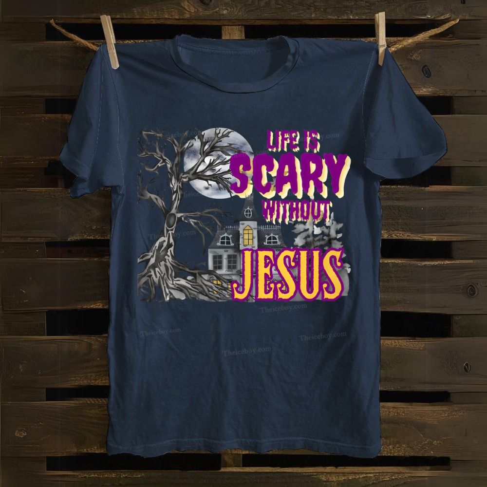 Life Is Scary Without Jesus Cotton T-shirt