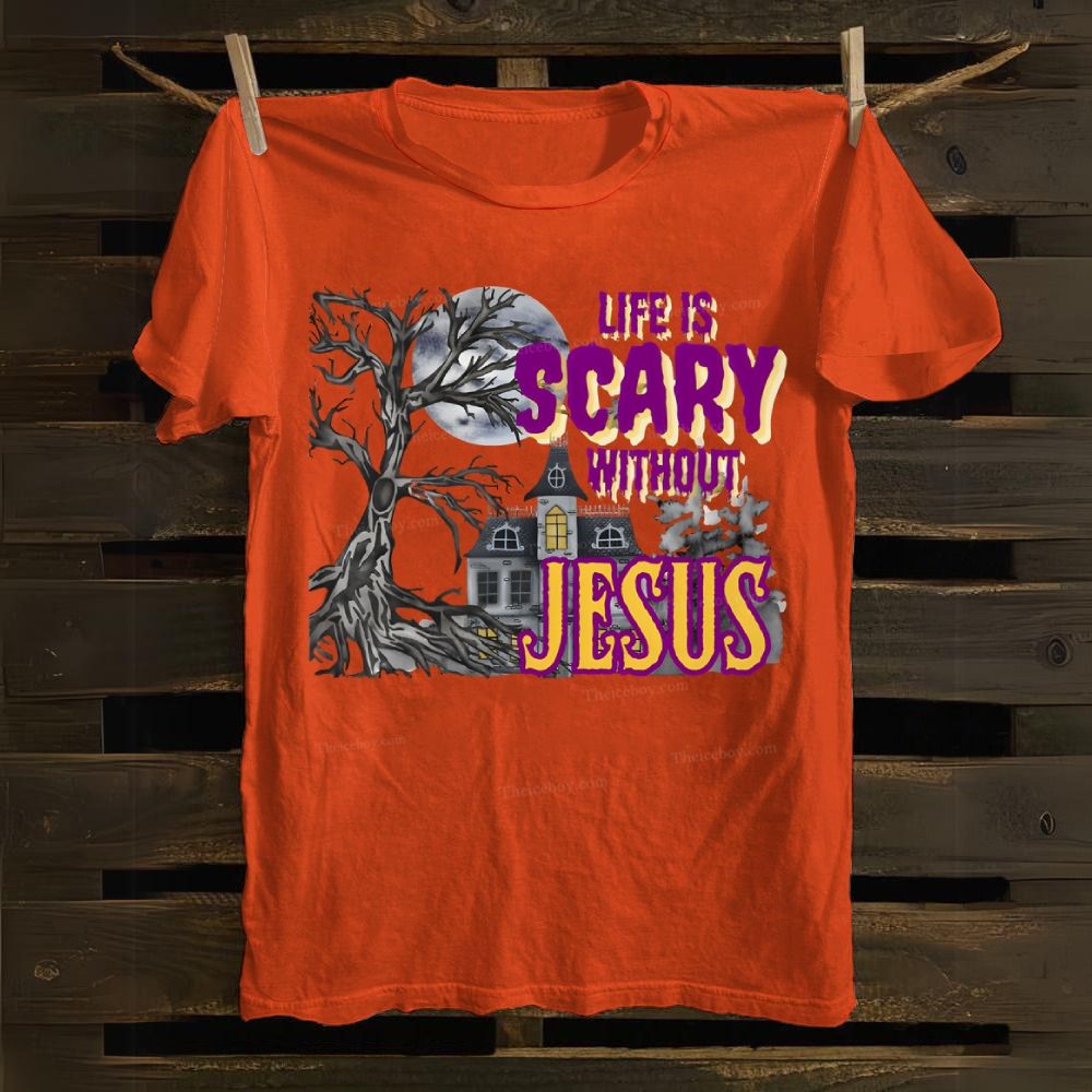 Life Is Scary Without Jesus Cotton T-shirt