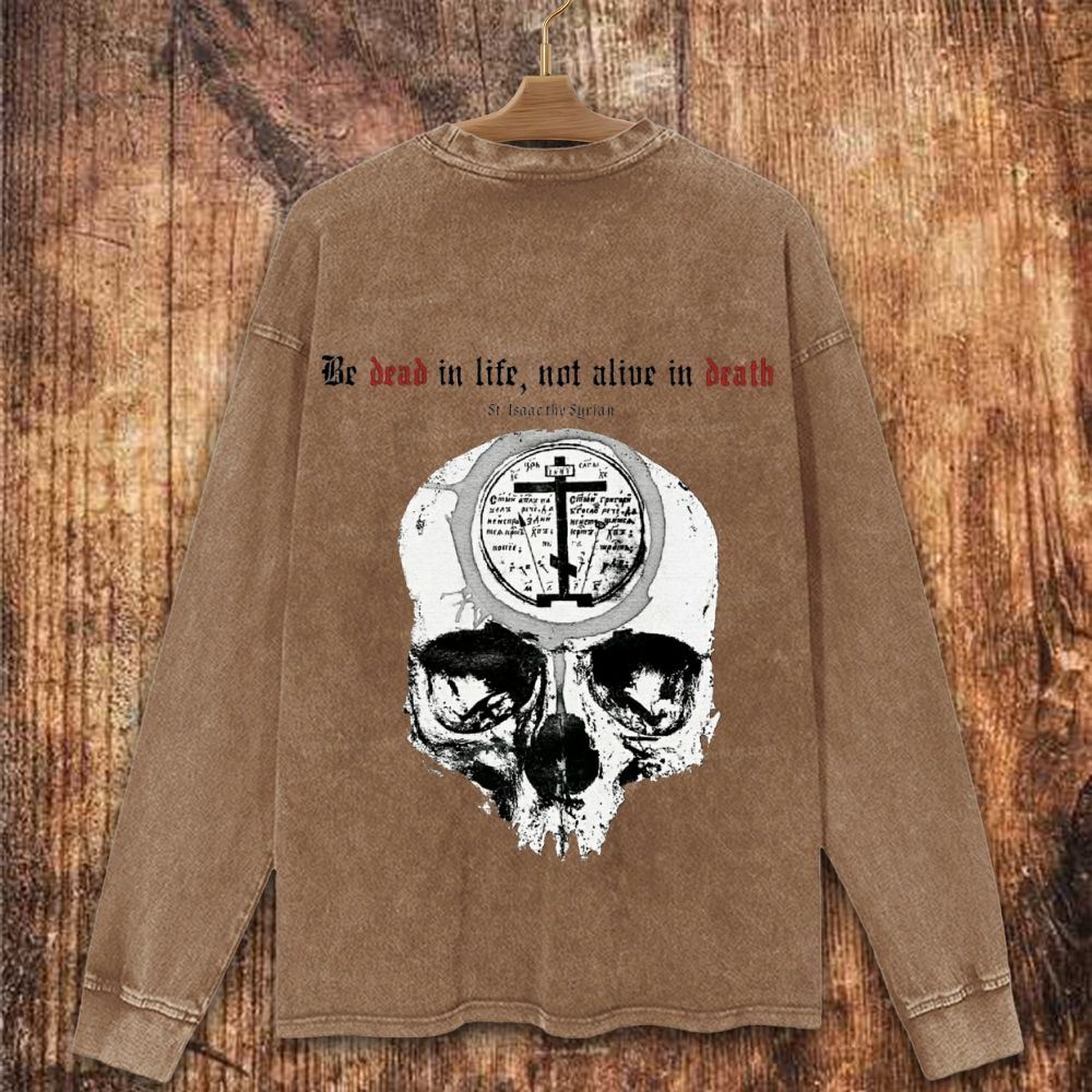 Be Dead In l ife Not Alive In Death Christian Washed Sweatshirt