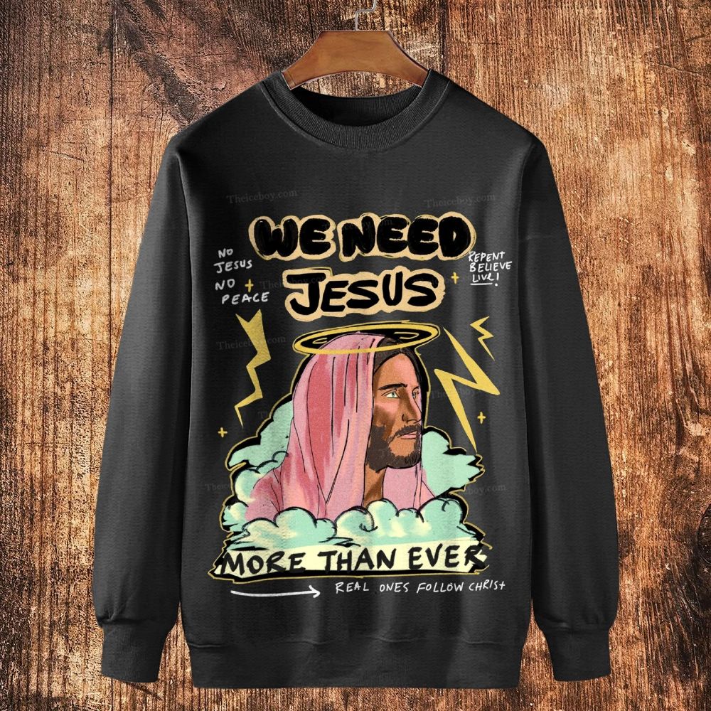 We Need Jesus Cotton Crewneck Sweatshirt