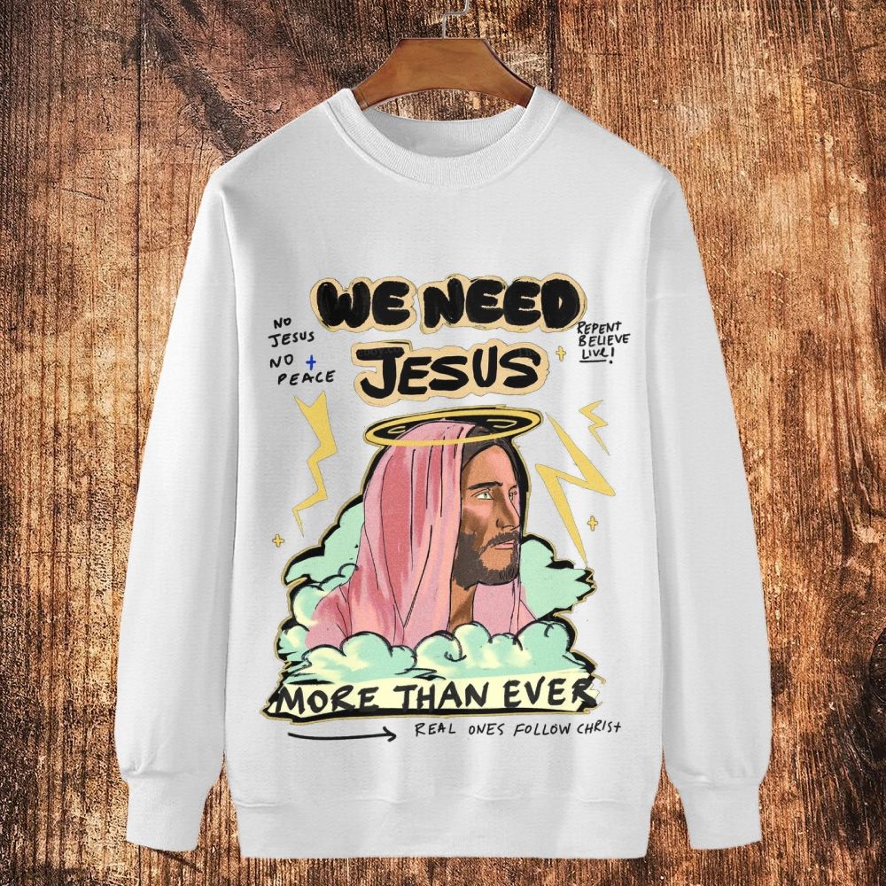 We Need Jesus Cotton Crewneck Sweatshirt