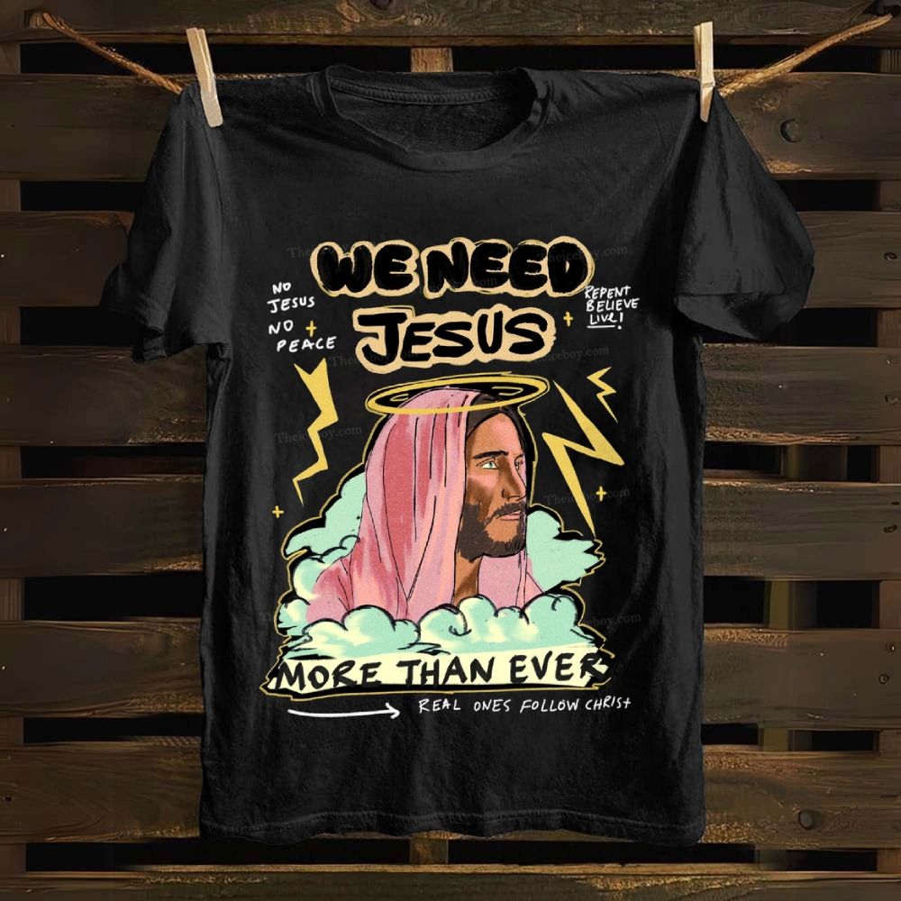 We Need Jesus Cotton T-shirt