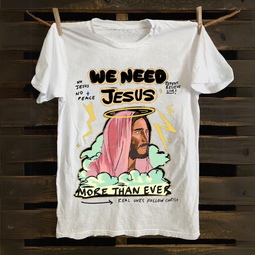 We Need Jesus Cotton T-shirt