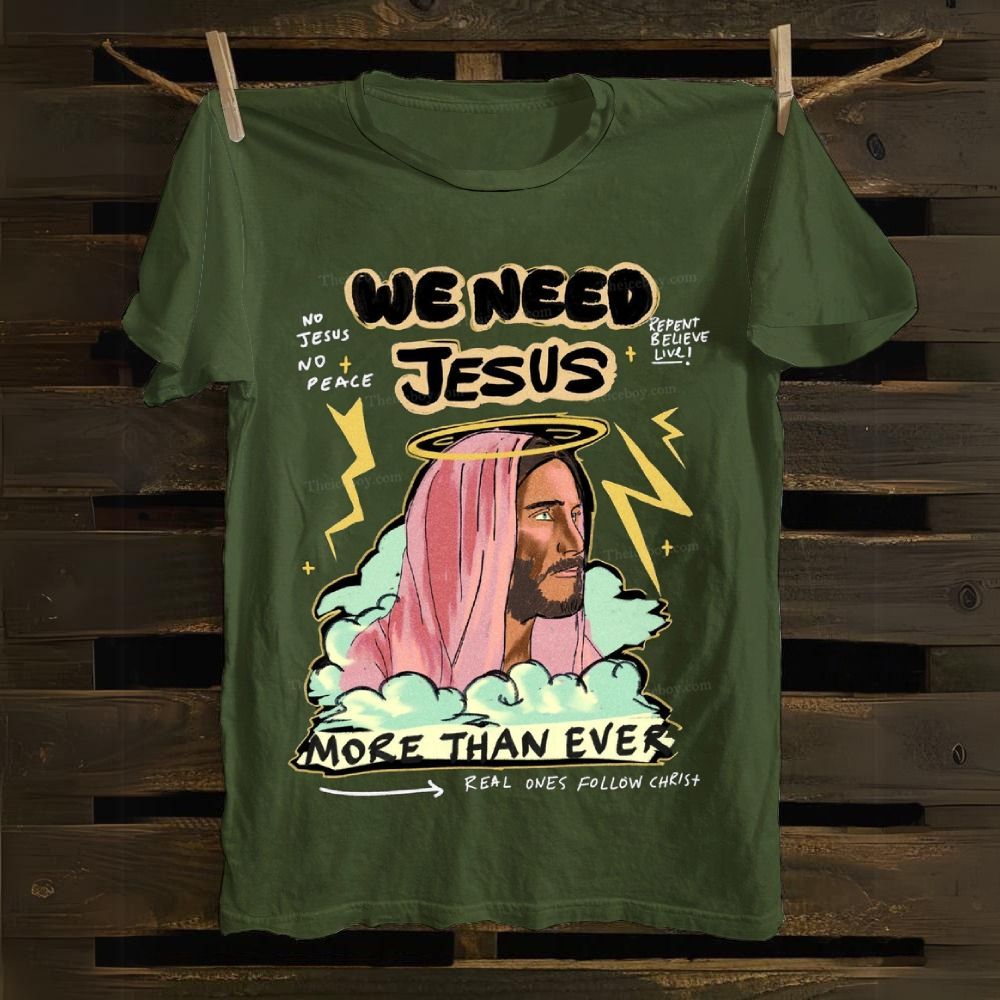 We Need Jesus Cotton T-shirt
