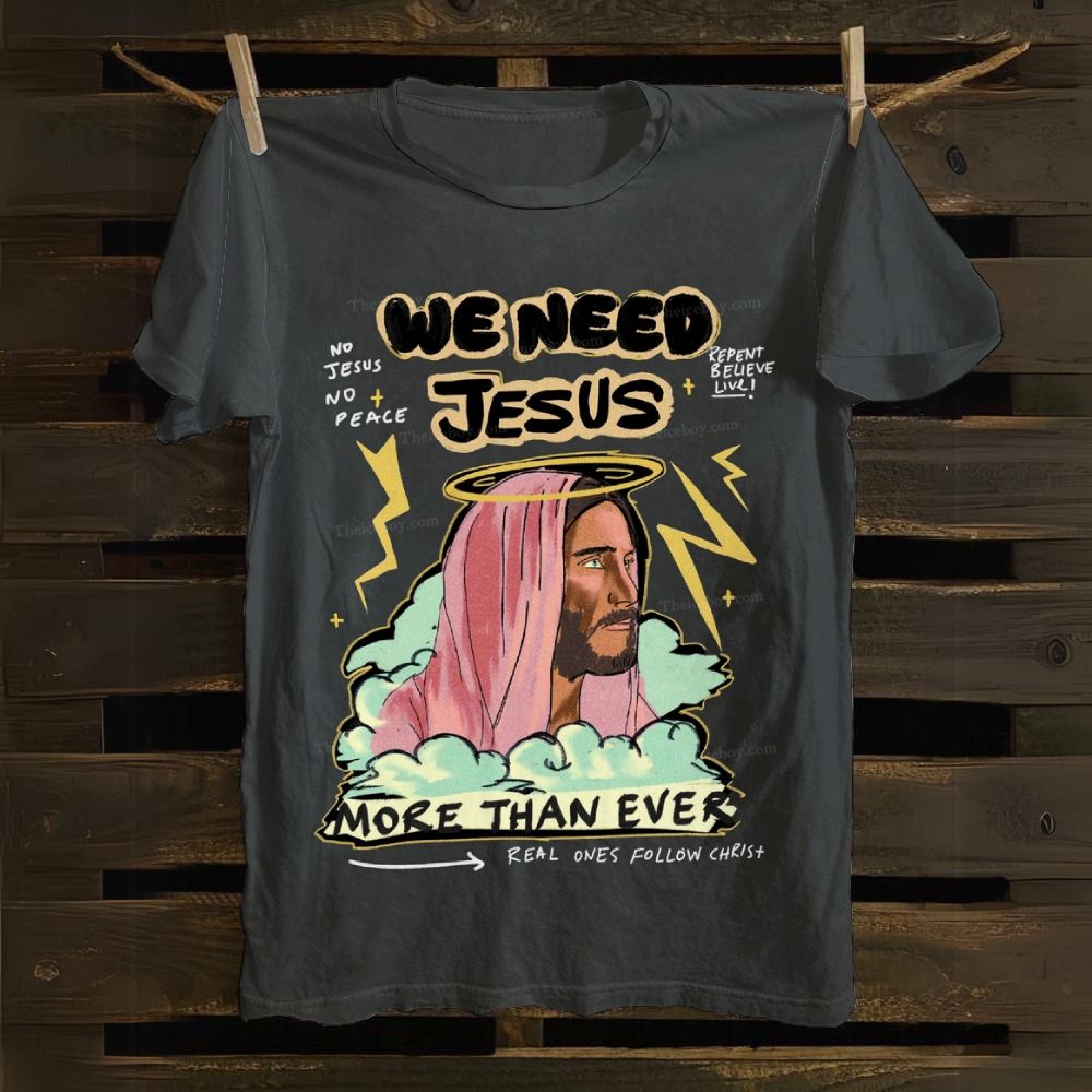 We Need Jesus Cotton T-shirt