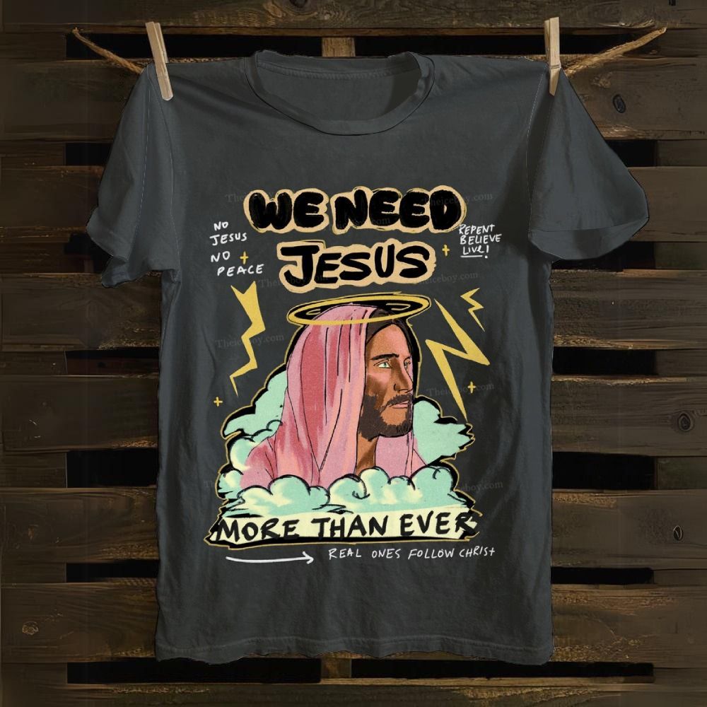 We Need Jesus Cotton T-shirt