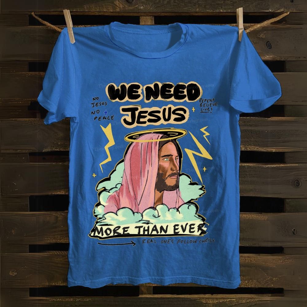 We Need Jesus Cotton T-shirt