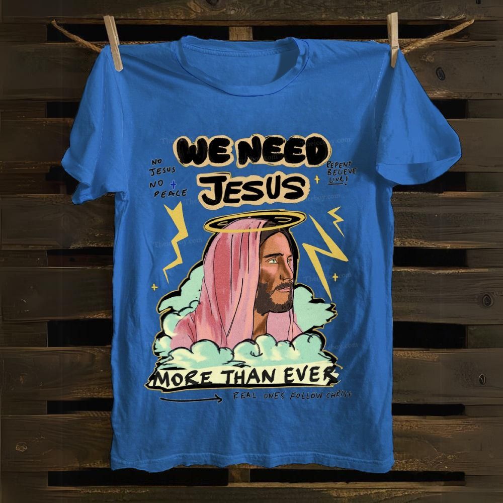 We Need Jesus Cotton T-shirt