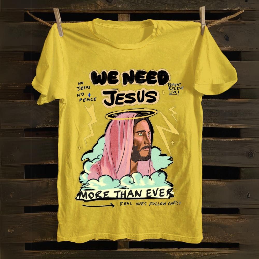 We Need Jesus Cotton T-shirt