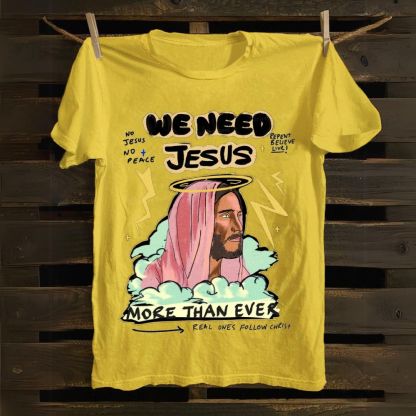 We Need Jesus Cotton T-shirt