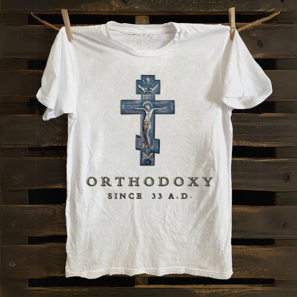 Orthodox since 33 A.D. Cotton T-shirt