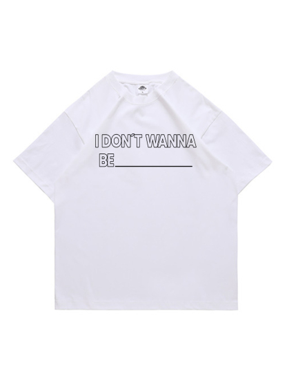 Don't Wanna Be Printed Short-sleeved Cotton T-shirt