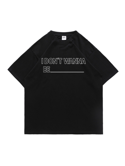 Don't Wanna Be Printed Short-sleeved Cotton T-shirt