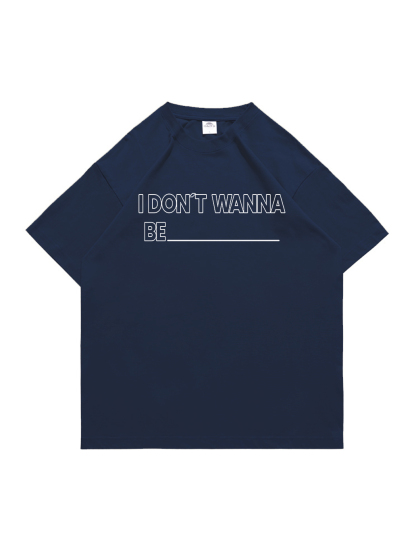 Don't Wanna Be Printed Short-sleeved Cotton T-shirt