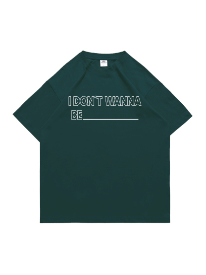 Don't Wanna Be Printed Short-sleeved Cotton T-shirt