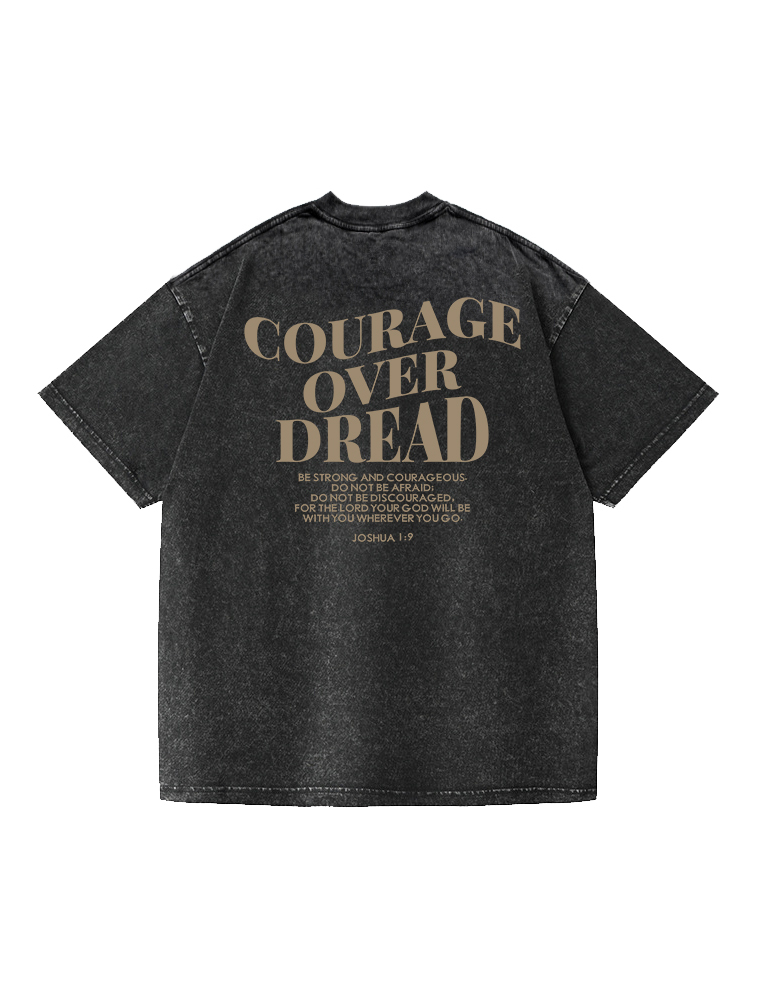Courage Over Dread Printed Short-sleeved Washed Cotton T-shirt