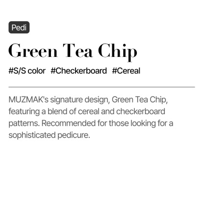 Green Tea Chip (Pedi)
