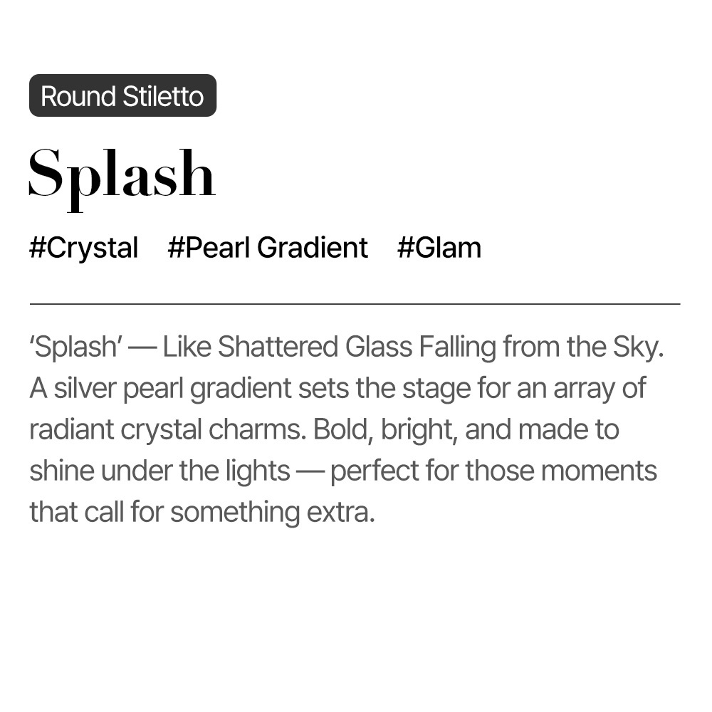 Splash (Round Stiletto)