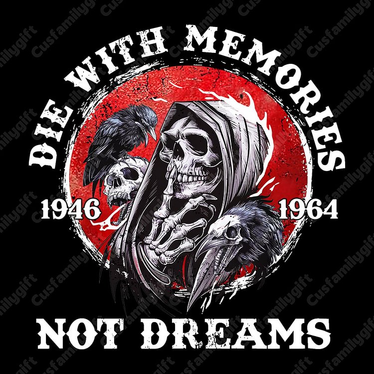 DIE With Memories, Not Dreams Custom Year Of Birth Custom Birth Year T-Shirts, Hoodies, Baby Boomer T-Shirts