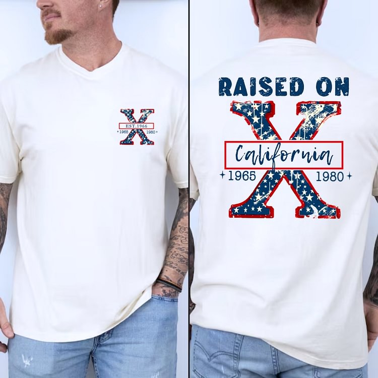 RAISED ON CALIFORNIA Custom Generation X Quotes Custom Gen X EST Bothside Print Man T-shirt