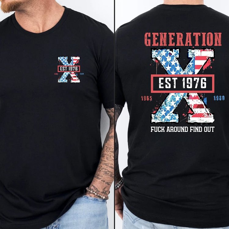 FUCK AROUND FIND OUT Custom Generation X Quotes Custom Gen X EST Bothside Print Man T-shirt