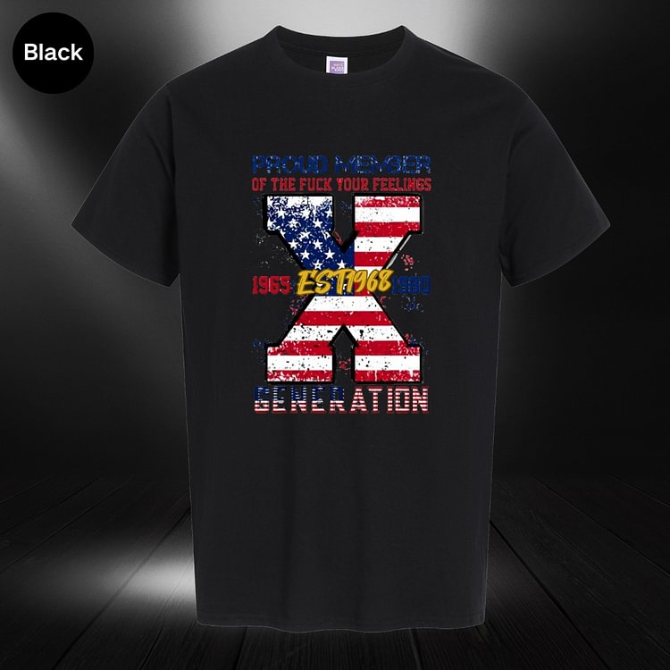 FUCK YOUR FEELINGS GENERATION X Custom Generation X Quotes Custom Gen X EST Bothside Print Man T-shirt
