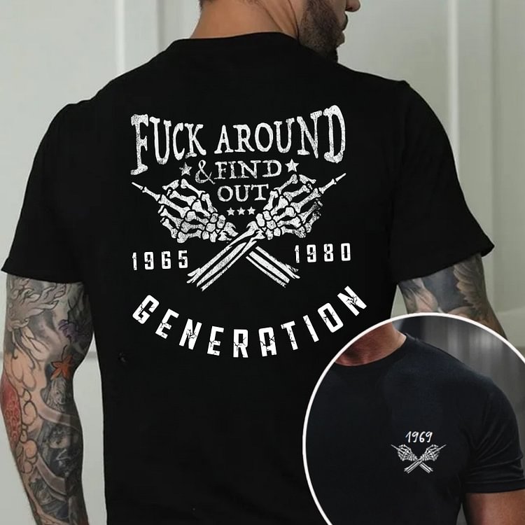 FUCK AROUND FIND OUT Custom Generation X Quotes Custom Gen X EST Bothside Print Man T-shirt