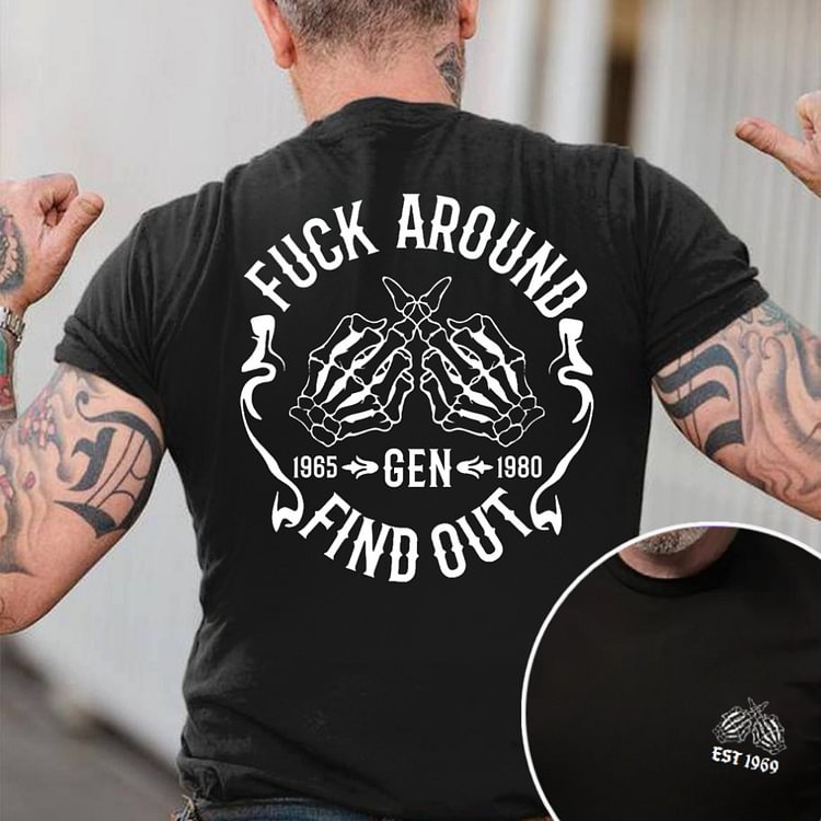 FUCK AROUND FIND OUT Custom Generation X Quotes Custom Gen X EST Bothside Print Man T-shirt