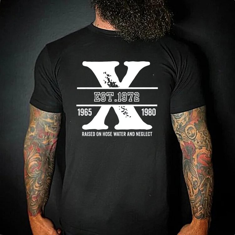 RAISED ON HOSE WATER AND NEGLECT Generation X Quotes Custom Gen X EST Bothside Print Man T-shirt