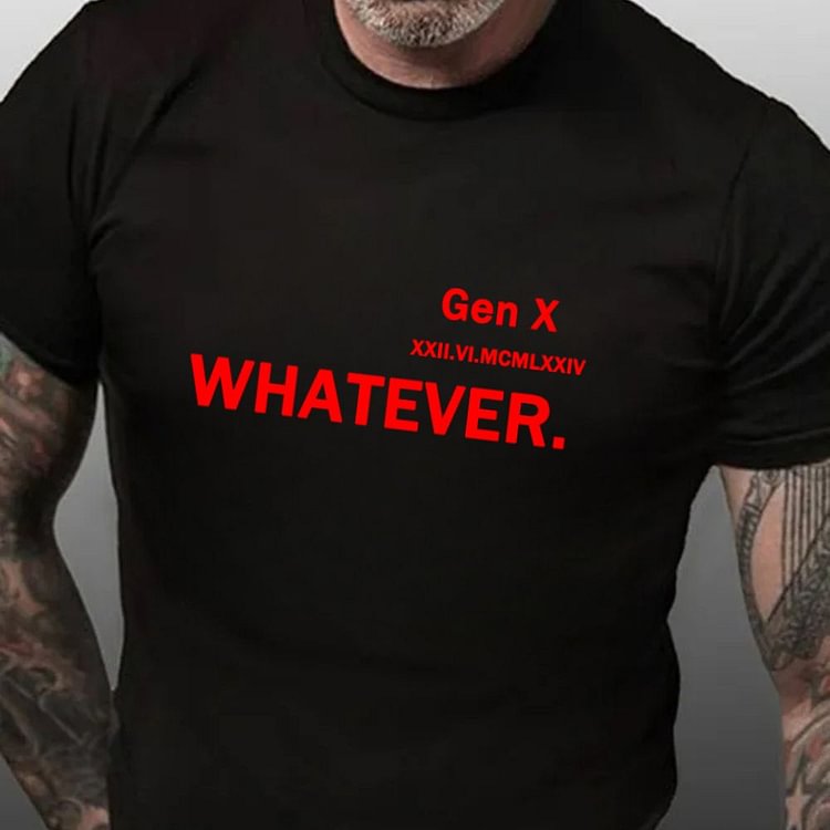 Gen X 'Whatever Custom Generation X Quotes Custom Gen X EST Bothside Print Man T-shirt