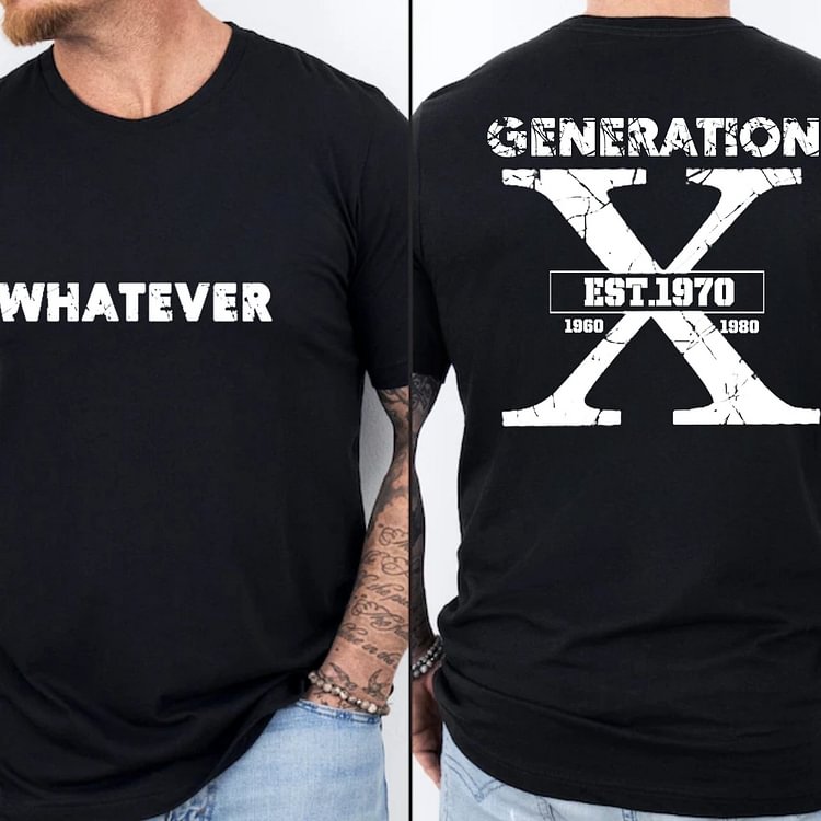 Generation X 'Whatever Custom Generation X Quotes Custom Gen X EST Bothside Print Man T-shirt