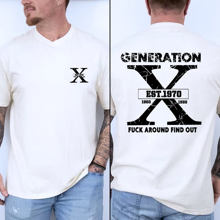 FUCK AROUND FIND OUT Custom Generation X Quotes Custom Gen X EST Bothside Print Man T-shirt