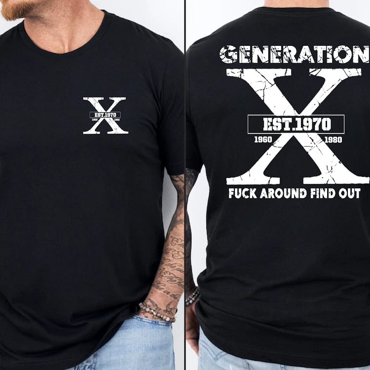 FUCK AROUND FIND OUT Custom Generation X Quotes Custom Gen X EST Bothside Print Man T-shirt