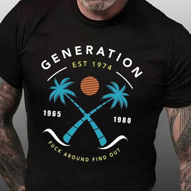 FUCK AROUND FIND OUT Custom Generation X Quotes Custom Gen X EST Bothside Print Man T-shirt