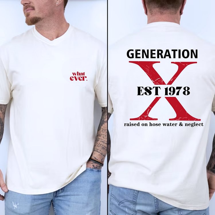 Custom Gen X Raised On Hose Water And Neglect T-Shirt, Sarcastic Shirt, Funny Quotes Shirt,Vintage Inspired Shirt, EST Shirt