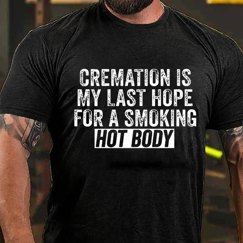 CREMATION IS MY LAST HOPE FOR A SMOKING HOT BODY Modern Art Graphic Men's T-Shirt