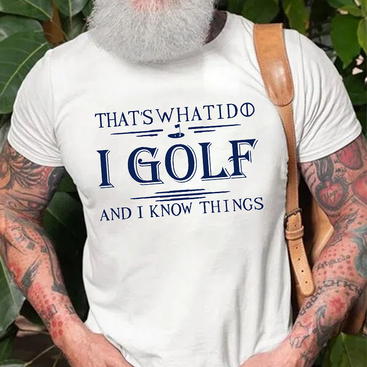 THAT'S WHAT I DO I GOLF AND I KNOW THINGS Modern Art Graphic Men's T-Shirt