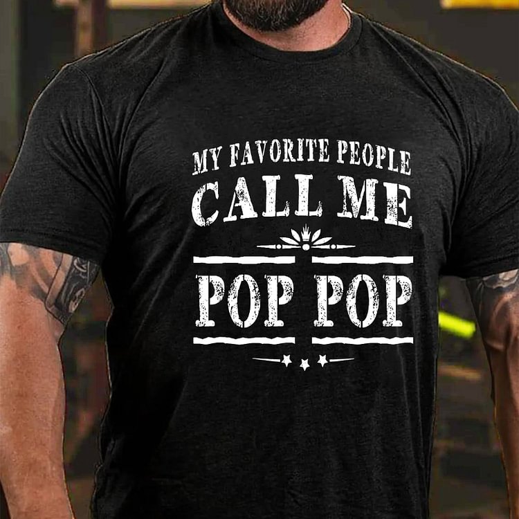MY FAVORITE PEOPLE CALL ME POP POP Culture Art Printing Men's T-Shirt