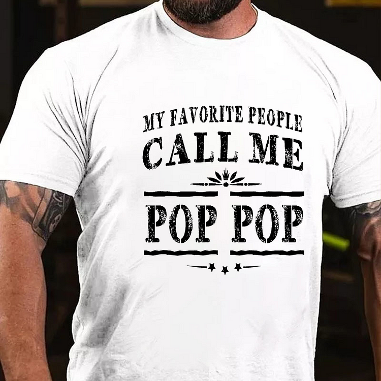 MY FAVORITE PEOPLE CALL ME POP POP Culture Art Printing Men's T-Shirt