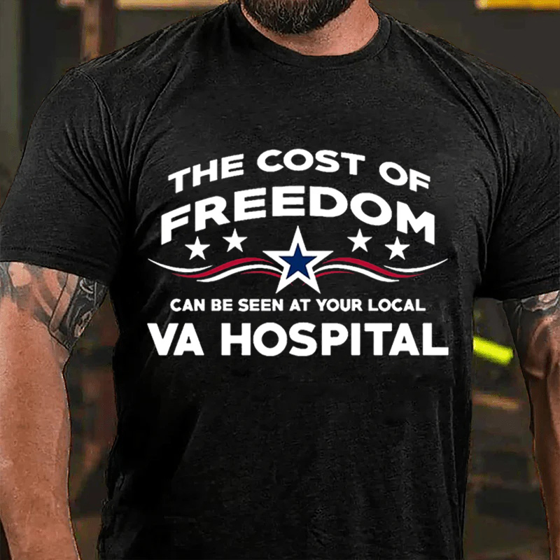 THE COST OF FREEDOM CAN BE SEEN AT YOUR LOCAL VA HOSPITAL Culture Art Printing Men's T-Shirt