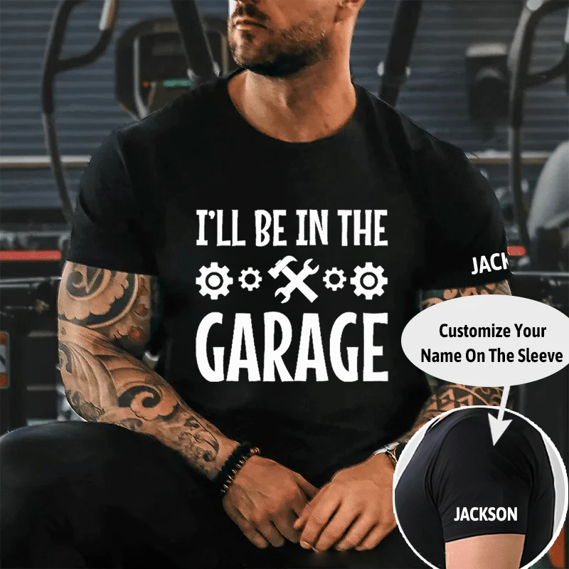 I’LL BE IN THE GARAGE Culture Art Printing Men's T-Shirt