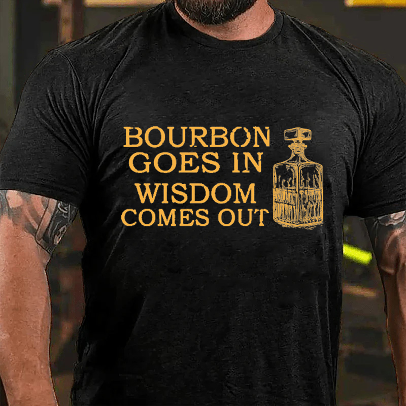 BOURBON GOES IN WISDOM COMES OUT Culture Art Printing Men's T-Shirt