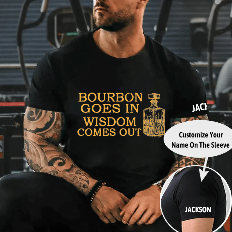 BOURBON GOES IN WISDOM COMES OUT Culture Art Printing Men's T-Shirt