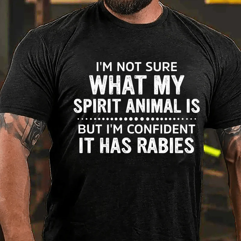 I’M NOT SURE WHAT MY SPIRIT ANIMAL IS BUT I’M CONFIDENT IT HAS RABIES Culture Art Printing Men's T-Shirt